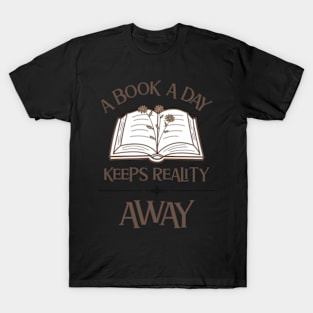 A Book A Day Keeps Reality Away T-Shirt